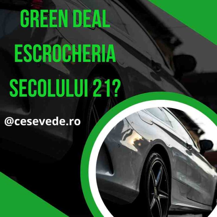 Imagine reprezentativă cu un automobil electric și textul „Green Deal – Escrocheria secolului 21?”, evidențiind impactul tranziției ecologice asupra industriei vehiculelor electrice.